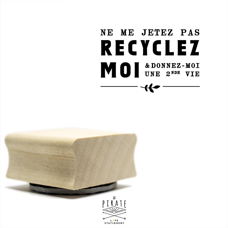 Tampon Recyclez-moi, donnez-moi une seconde vie, démarche éco-responsable - Tampon packaging - La Pirate